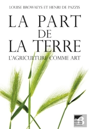 La Part De La Terre ; L'Agriculture Comme Art