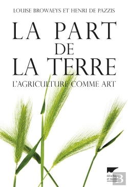 Bertrand.pt - La Part De La Terre ; L'Agriculture Comme Art