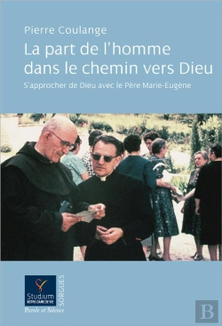 Bertrand.pt - La Part De L'Homme Dans Le Chemin De Dieu ; S'Approcher De Dieu Avec Le Père Marie-Eugène