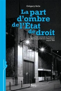 Bertrand.pt - La Part D'Ombre De L'État De Droit ; La Question Carcérale En France Et En République Fédérale D'Allemagne Depuis 1968