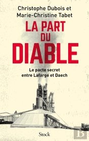 La Part Du Diable : Le Pacte Secret Entre Lafarge Et Daech
