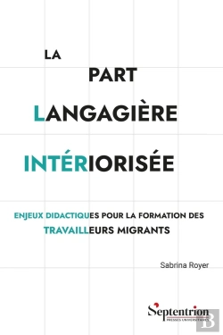 Bertrand.pt - La Part Langagière Intériorisée : Enjeux Didactiques Pour La Formation Des Travailleurs Migrants