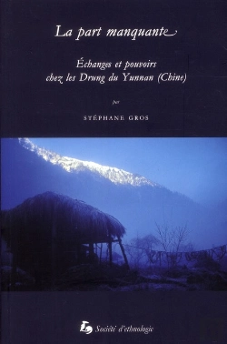 Bertrand.pt - La Part Manquante. Echanges Et Pouvoirs Chez Les Drung Du Yunnan (Chi Ne)