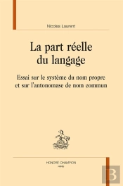 La Part Réelle Du Langage ; Essai Sur Le Système Du Nom Propre Et Sur L'Antonomase De Nom Commun