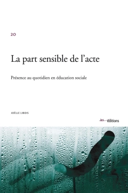 Bertrand.pt - La Part Sensible De L'Acte : Présence Au Quotidien En Éducation Sociale