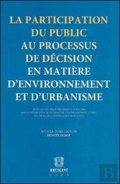 La Participation Du Public Au Processus De Decision En Matiere D'Environnement Et D'Urbanisme