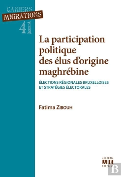 Bertrand.pt - La Participation Politique Des Élus D'Origine Maghrébine ; Élections Régionales Bruxelloises Et Stratégies Électorales