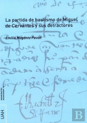 La Partida De Bautismo De Miguel De Cervantes Y Sus Detractores