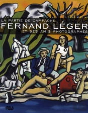 La Partie De Campagne ; Fernand Léger Et Ses Amis Photographes