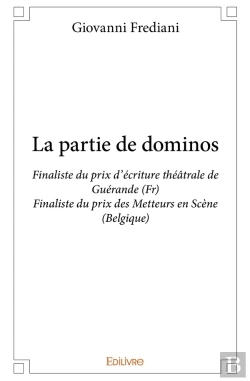 Bertrand.pt - La Partie De Dominos ; Finaliste Du Prix D'Écriture Théâtrale De Guérande (Fr), Finaliste Du Prix Des Metteurs En Scène (Belgique)
