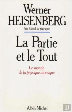 Bertrand.pt - La Partie Et Le Tout : Le Monde De La Physique Atomique, 1920-1965