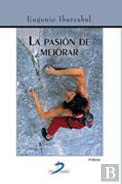 La Pasión De Mejorar. 4ª Ed.