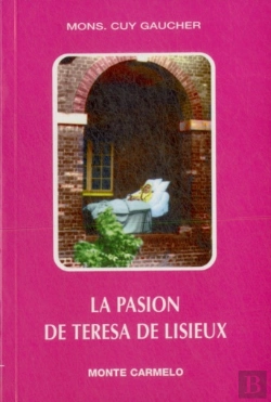 Bertrand.pt - La Pasión De Teresa De Lisieux