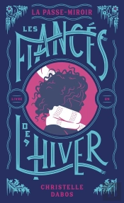 La Passe-Miroir Tome 1 : Les Fiancés De L'Hiver