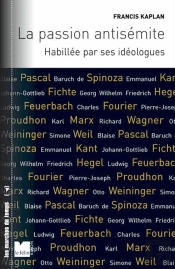La Passion Antisémite ; Habillée Par Ses Idéologues