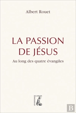Bertrand.pt - La Passion De Jésus ; Retrouver Les Quatre Évangélistes