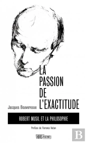 La Passion De L'Exactitude : Robert Musil Et La Philosophie