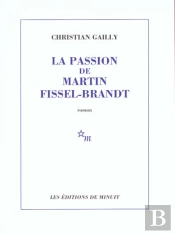 La Passion De Martin Fissel-Brandt