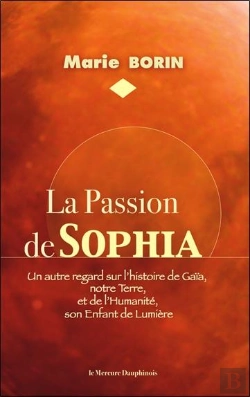 Bertrand.pt - La Passion De Sophia : Un Autre Regard Sur L'Histoire De Gaïa, Notre Terre Et De L'Humanité, Son Enfant De Lumière