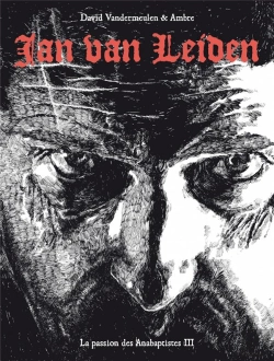 Bertrand.pt - La Passion Des Anabaptistes - Tome 3 Jan Van Leiden