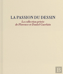 Bertrand.pt - La Passion Du Dessin : La Collection Privée De Florence Et Daniel Guerlain