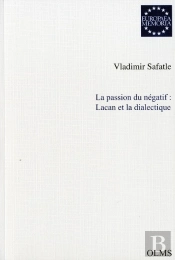 La Passion Du Négatif : Lacan Et La Dialectique