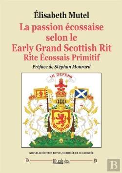 Bertrand.pt - La Passion Écossaise Selon Le Early Grand Scottish Rit Rite Écossais Primitif