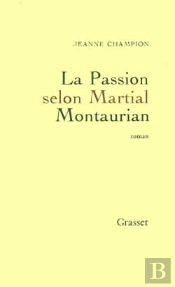 La Passion Selon Martial Montaurian
