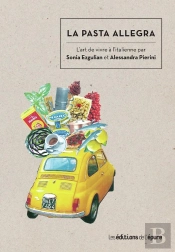 La Pasta Allegra ; L'Art De Vivre À L'Italienne