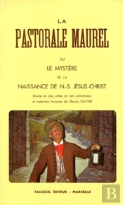 La Pastorale Maurel Ou Le Mystère De La Naissance De N.-S. Jésus-Christ