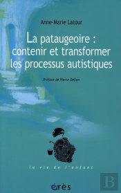 La Pataugeoire ; Contenir Et Transformer Les Processus Autistique