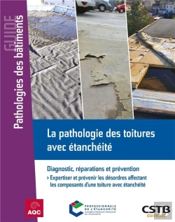 Bertrand.pt - La Pathologie Des Toitures Avec Étanchéité : Diagnostic, Réparations Et Prévention : Expertiser Et Prévenir Les Désordres Affectant Les Composants D'Une Toiture Avec Étanchéité