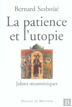 Bertrand.pt - La Patience Et L'Utopie : Jalons Oecuméniques