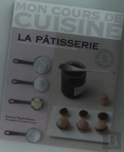 La Pâtisserie ; 71 Recettes Illustrés Pas À Pas