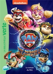 La Pat'Patrouille : Le Super Film : Le Roman Du Film