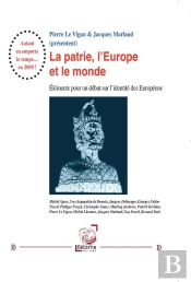 La Patrie, L'Europe Et Le Monde : Éléments Pour Un Débat Sur L'Identité Des Européens