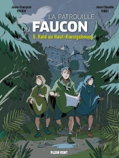 La Patrouille Du Faucon Tome 5 : Raid Au Haut-Koenigsbourg