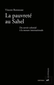 La Pauvreté Au Sahel : Du Savoir Colonial À La Mesure Internationale