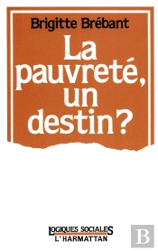 La Pauvrete Un Destin