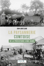 La Paysannerie Comtoise De La Préhistoire À Nos Jours