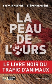 La Peau De L'Ours ; Le Livre Noir Du Trafic D'Animaux