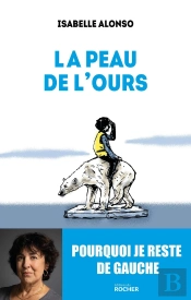 La Peau De L'Ours : Pourquoi Je Reste De Gauche