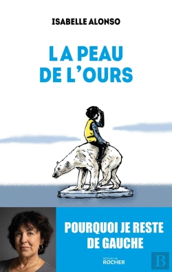 Bertrand.pt - La Peau De L'Ours : Pourquoi Je Reste De Gauche