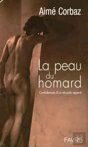 La Peau Du Homard ; Confidences D'Un Alcoolo Repenti
