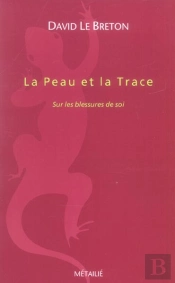 La Peau Et La Trace : Sur Les Blessures D'Identite