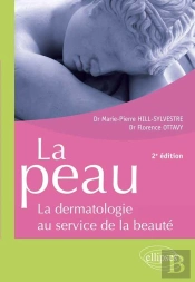 La Peau - La Dermatologie Au Service De La Beauté - 2e Édition