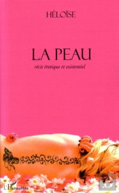La Peau ; Récit Érotique Et Existentiel