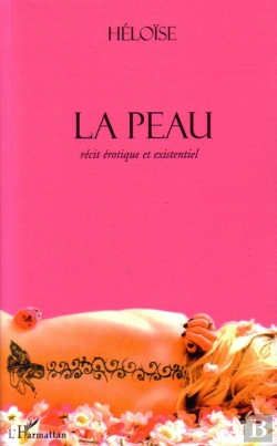 Bertrand.pt - La Peau ; Récit Érotique Et Existentiel