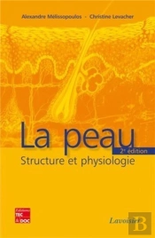 La Peau : Structure Et Physiologie (2° Éd.) : Structure Et Physiologie