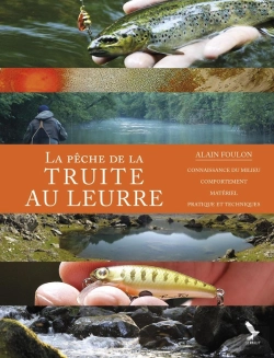 Bertrand.pt - La Pêche De La Truite Aux Leurres : Connaissance Du Milieu, Comportement, Matériel, Pratique Et Techniques